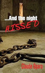 ...And the Night Hissed by Claude Opara