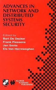 Advances in Network and Distributed Systems Security: IFIP TC11 WG11.4 First Annual Working Conference on Network Security November 26–27, 2001, ... Information and Communication Technology, 78) by Bart De Decker