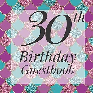 30th Birthday Guestbook: Glitter Mermaid Scales Under The Sea Guest Book - Elegant 30 Birthday Wedding Anniversary Party Signing Message Book - Gift ... Keepsake Present - Special Memories Ideas by Forever Memories