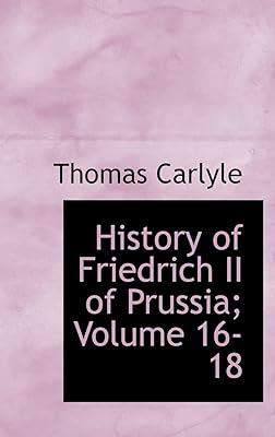 History of Friedrich II of Prussia; Volume 16-18