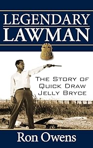 Legendary Lawman: The Story of Quick Draw Jelly Bryce by Ron Owens