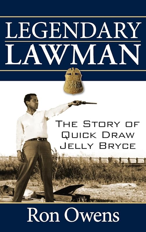 Legendary Lawman: The Story of Quick Draw Jelly Bryce by Ron Owens