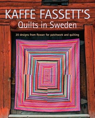 Kaffe Fassett's Quilts in Sweden: 20 Designs from Rowan for Patchwork Quilting