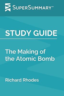Study Guide: The Making of the Atomic Bomb by Richard Rhodes (SuperSummary)