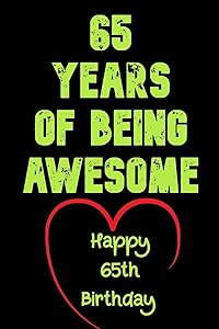 65 Years Of Being Awesome Happy 65th Birthday: 65 Years Old Gift for Boys & Girls by Birthday Gifts Notebook
