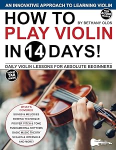 How to Play Violin in 14 Days: Daily Violin Lessons for Absolute Beginners (Play Music in 14 Days) by Bethany Olds