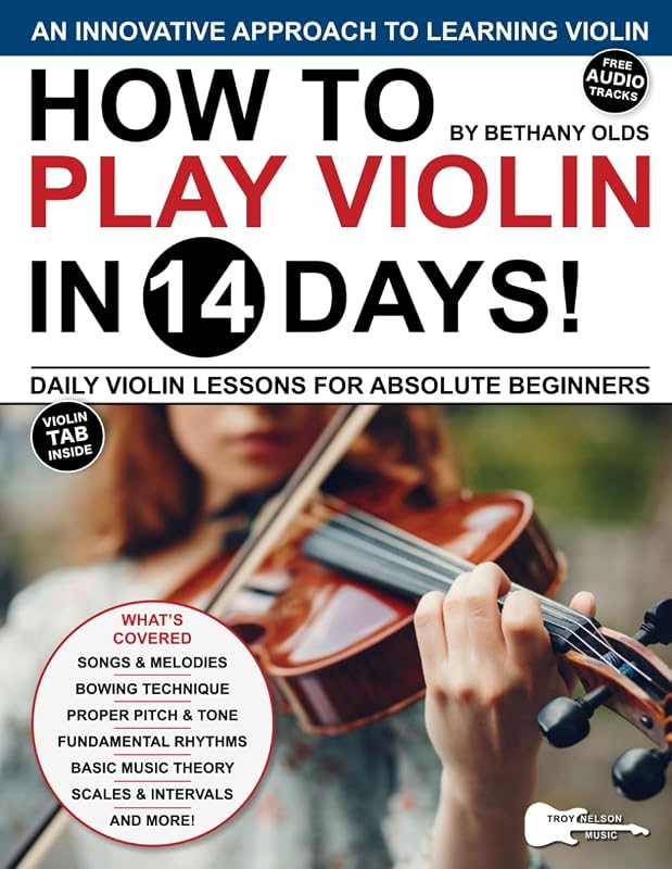 How to Play Violin in 14 Days: Daily Violin Lessons for Absolute Beginners (Play Music in 14 Days) by Bethany Olds