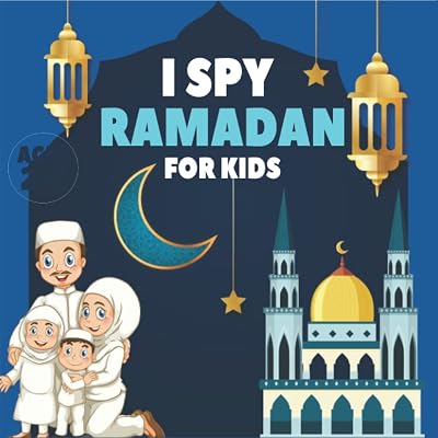 I Spy Ramadan Book For Kids Ages 2-5: Ramadan Activity Book for Kids, Ramadan Gift For Kids, Islamic Book Guessing Game for Toddler 2-5 Year Olds Boys and Girls