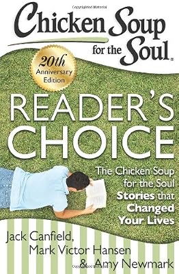 Chicken Soup for the Soul: Reader's Choice 20th Anniversary Edition: The Chicken Soup for the Soul Stories that Changed Your Lives