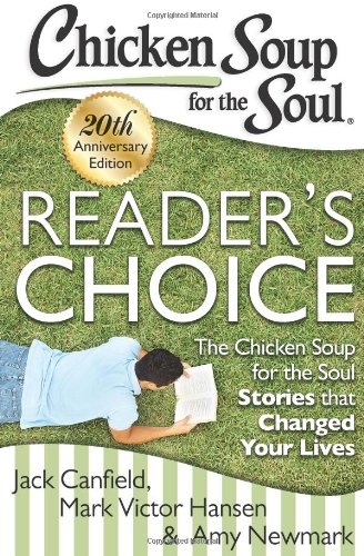 Chicken Soup for the Soul: Reader's Choice 20th Anniversary Edition: The Chicken Soup for the Soul Stories that Changed Your Lives by Jack Canfield