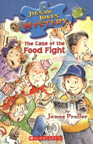The Case of the Food Fight (Jigsaw Jones Mystery, No. 28) by James Preller