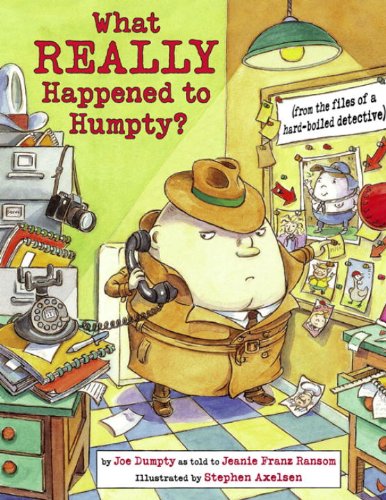 What REALLY Happened to Humpty? (from the files of a hard-boiled detective) by Jeanie Franz Ransom