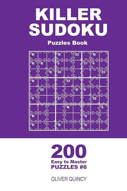Killer Sudoku - 200 Easy to Master Puzzles 9x9 (Volume 6) by Oliver Quincy