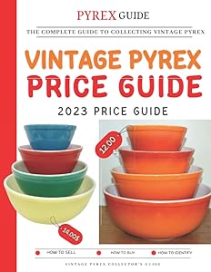 Vintage Pyrex Price Guide 2023: The Complete Guide To Collecting Vintage Pyrex by Brabuz Cunak