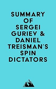 Summary of Sergei Guriev & Daniel Treisman's Spin Dictators