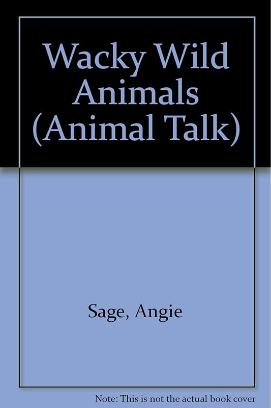 Wacky Wild Animals (Animal Talk) by Angie Sage