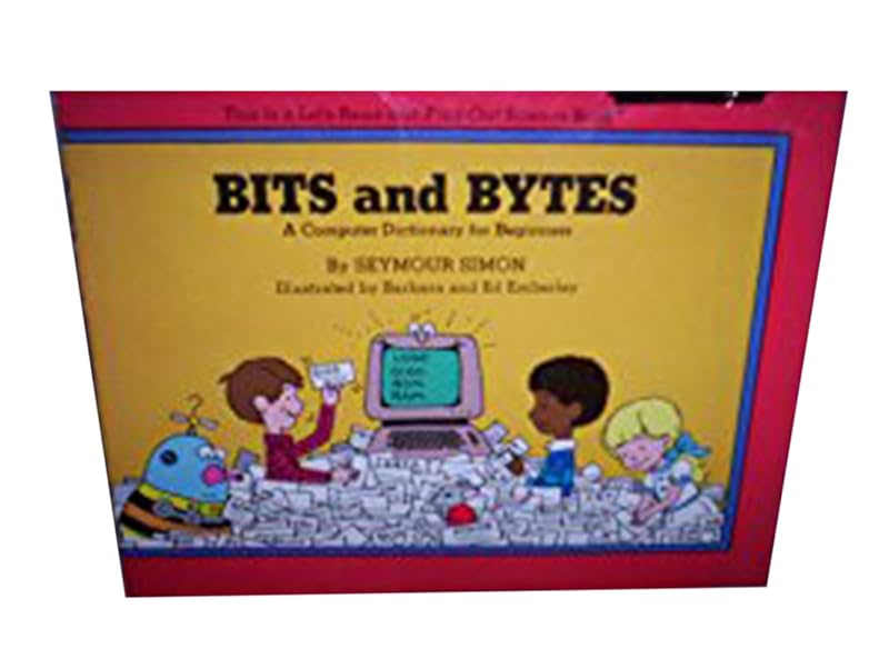 Bits and bytes: A computer dictionary for beginners (Let's-read-and-find-out science book) by Seymour Simon