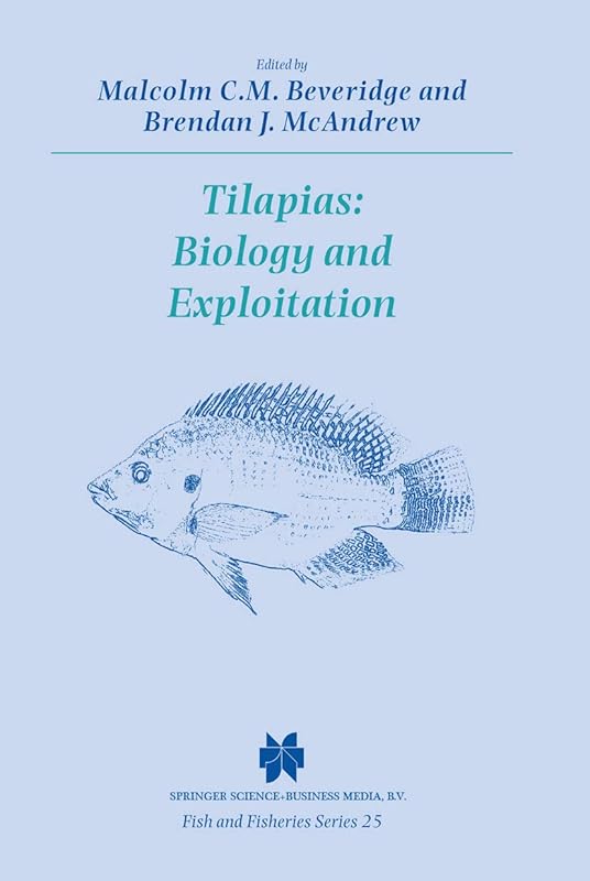 Tilapias: Biology and Exploitation (Fish & Fisheries Series Book 25) by M.C.M Beveridge