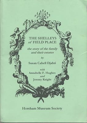 The Shelleys of Field Place: The Story of the Family and Their Estates