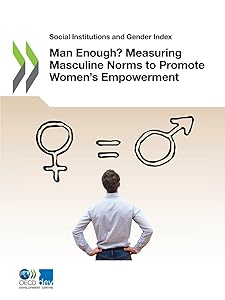 Man Enough? Measuring Masculine Norms to Promote Women’s Empowerment (Social Institutions and Gender Index)