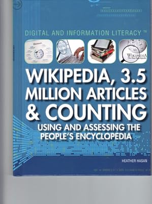 Wikipedia, 3.5 Million Articles & Counting: Using and Assessing the People's Encyclopedia (Digital & Information Literacy)