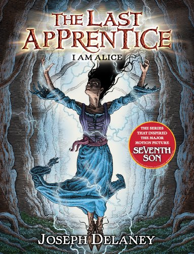The Last Apprentice: I Am Alice by Joseph Delaney