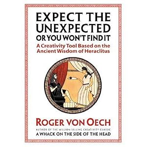 Expect the Unexpected or You Won't Find It: A Creativity Tool Based on the Ancient Wisdom of Heraclitus