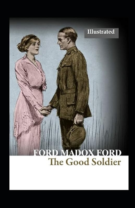 The Good Soldier (Illustrated) by Ford Madox Ford