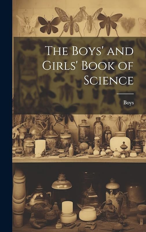The Boys' and Girls' Book of Science by Boys