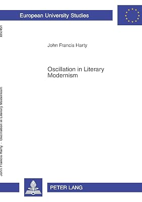 Oscillation in Literary Modernism (Europäische Hochschulschriften / European University Studies / Publications Universitaires Européennes)