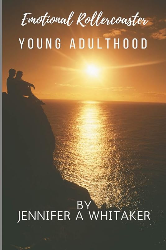 Emotional Rollercoaster: Young Adulthood by Jennifer A Whitaker