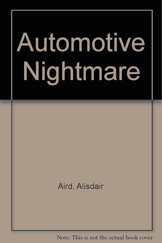 AUTOMOTIVE NIGHTMARE by Alisdair Aird