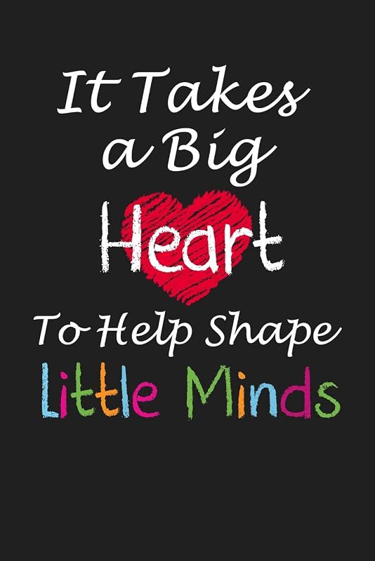 It Takes a Big Heart to Help Shape Little Minds: Teacher Appreciation Gifts by RainbowPen Publishing