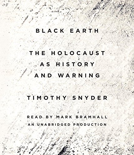 Black Earth: The Holocaust as History and Warning by Timothy Snyder
