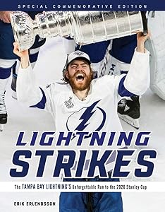 Lightning Strikes: The Tampa Bay Lightning's Unforgettable Run to the 2020 Stanley Cup (Special Commemorative) by Erik Erlendsson