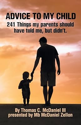 ADVICE TO MY CHILD: 241 Things my parents should have told me, but didn’t.