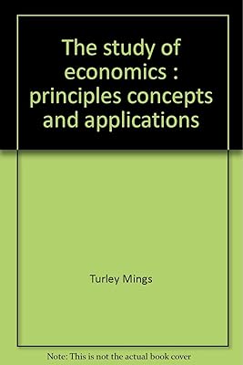 The study of economics: Principles, concepts, and applications