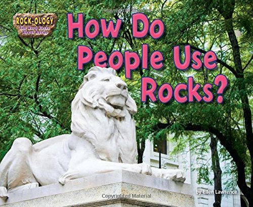 How Do People Use Rocks? by Ellen Lawrence