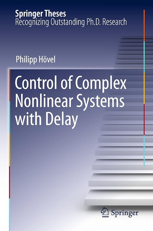 Control of Complex Nonlinear Systems with Delay (Springer Theses) by Philipp Hovel