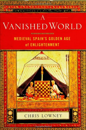 A Vanished World: Medieval Spain's Golden Age of Enlightenment by Chris Lowney