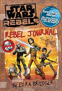 Star Wars Rebels: Rebel Journal by Ezra Bridger