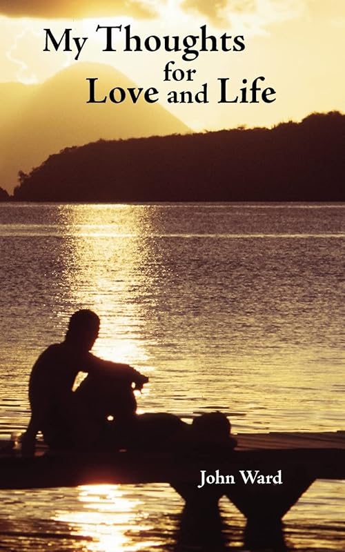 My Thoughts for Love and Life by John Ward Min