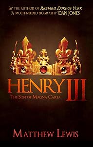 Henry III: The Son of Magna Carta by Matthew Lewis