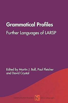 Grammatical Profiles: Further Languages of LARSP (Communication Disorders Across Languages Book 18)