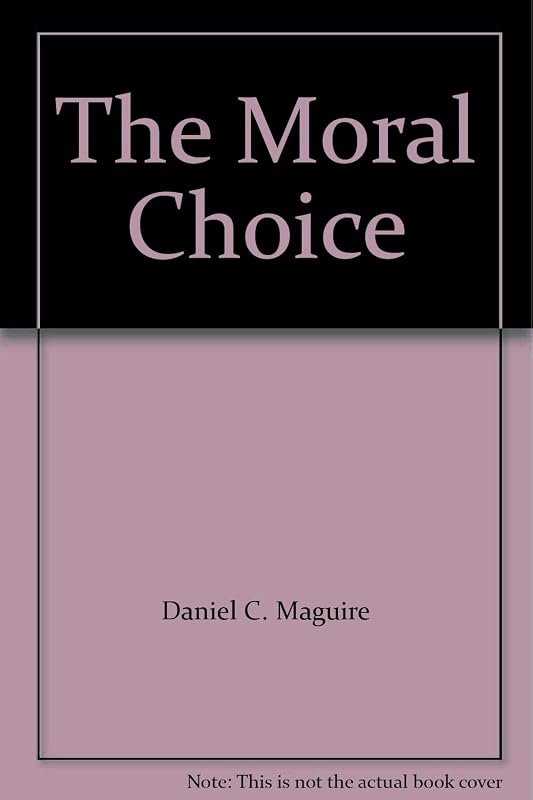 The Moral Choice by Daniel C Maguire