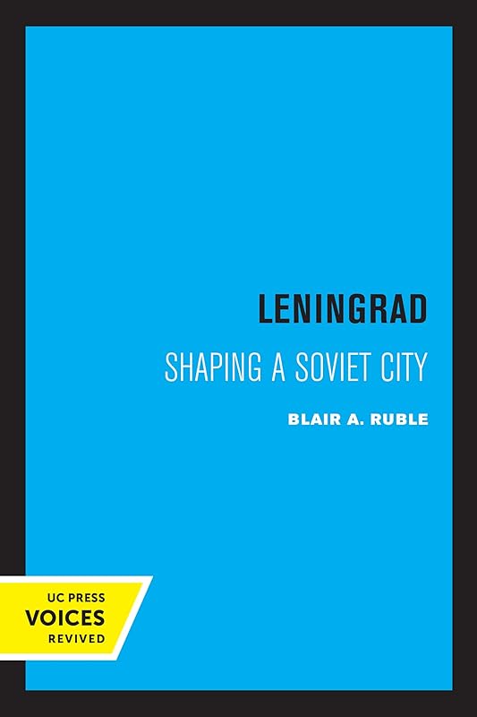 Leningrad: Shaping a Soviet City (Lane Studies in Regional Government) by Blair A. Ruble