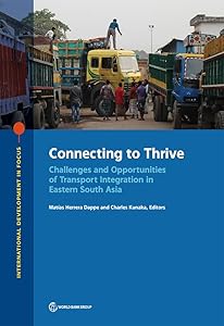 Connecting to Thrive: Challenges and Opportunities of Transport Integration in Eastern South Asia (International Development in Focus) by Mat&iacute;as Herrera Dappe
