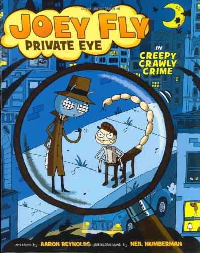 Joey Fly Private Eye in Creepy Crawly Crime by Aaron Reynolds