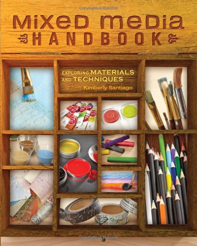 Mixed Media Handbook: Exploring Materials and Techniques by Kimberly Santiago