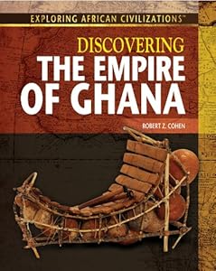 Discovering the Empire of Ghana by Robert Z. Cohen